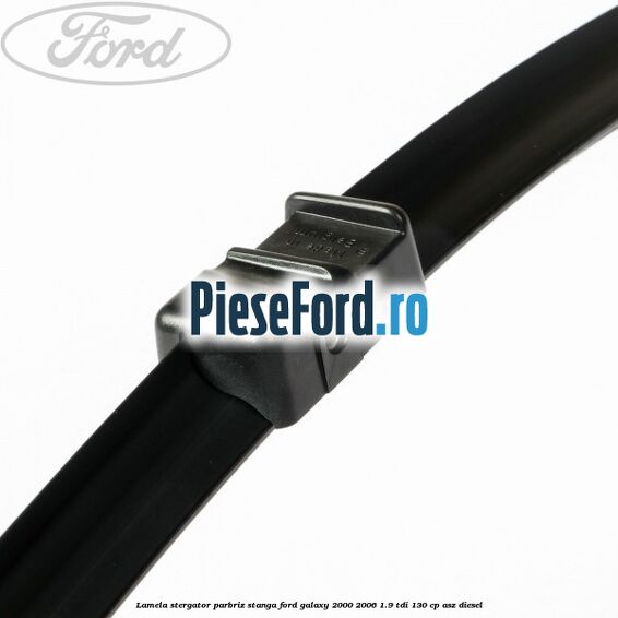 Lamela stergator parbriz stanga Ford Galaxy 2000-2006 1.9 TDI 130 cp Lamela stergator parbriz stanga Ford Galaxy 2000-2006 1.9 TDI 130 cp ASZ diesel