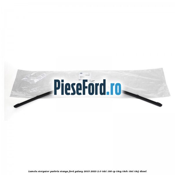 Lamela stergator parbriz stanga Ford Galaxy 2015-2023 2.0 TDCi 180 cp T8CG, T8CH, T8CI, T8CJ diesel