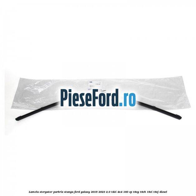 Lamela stergator parbriz stanga Ford Galaxy 2015-2023 2.0 TDCi 4x4 180 cp T8CG, T8CH, T8CI, T8CJ diesel