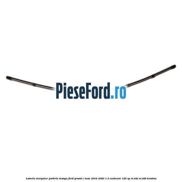 Lamela stergator parbriz stanga Ford Grand C-Max 2016-2020 1.0 EcoBoost 125 cp M1DA, M1DD benzina