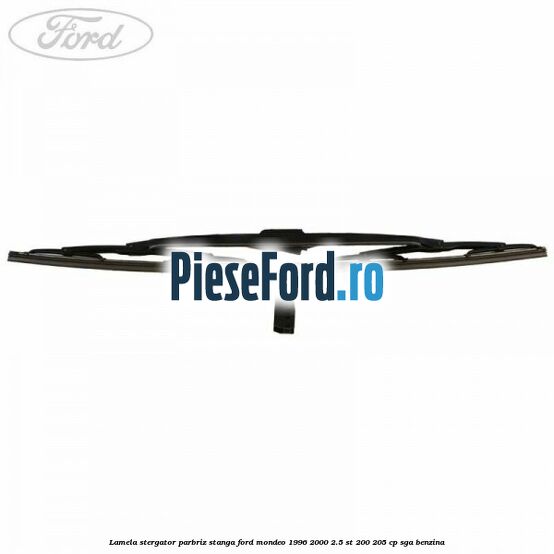 Lamela stergator parbriz stanga Ford Mondeo 1996-2000 2.5 ST 200 205 cp SGA benzina