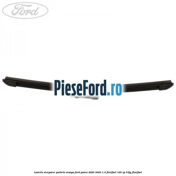 Lamela stergator parbriz stanga Ford Puma 2020-2023 1.0 Flexifuel 125 cp B7JG Flexifuel