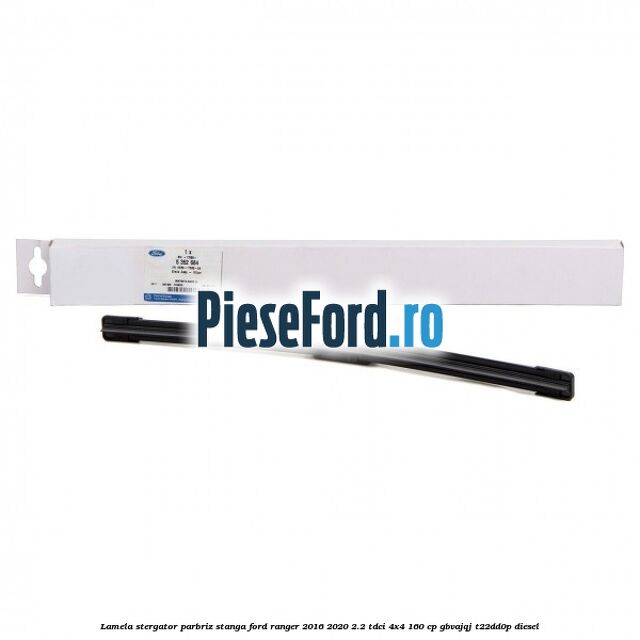 Lamela stergator parbriz stanga Ford Ranger 2016-2020 2.2 TDCi 4x4 160 cp GBVAJQJ, T22DD0P diesel