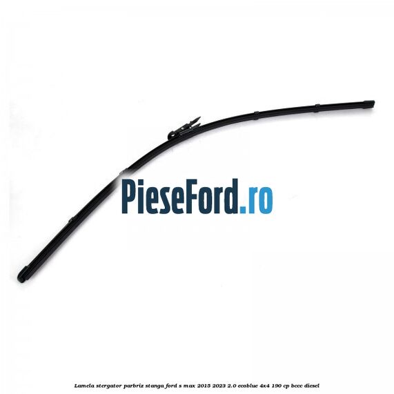 Lamela stergator parbriz stanga Ford S-Max 2015-2023 2.0 EcoBlue 4x4 190 cp BCCC diesel
