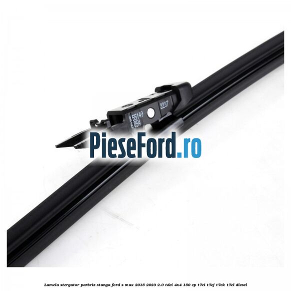 Lamela stergator parbriz stanga Ford S-Max 2015-2023 2.0 TDCi 4x4 150 cp Lamela stergator parbriz stanga Ford S-Max 2015-2023 2.0 TDCi 4x4 150 cp T7CI, T7CJ, T7CK, T7CL diesel