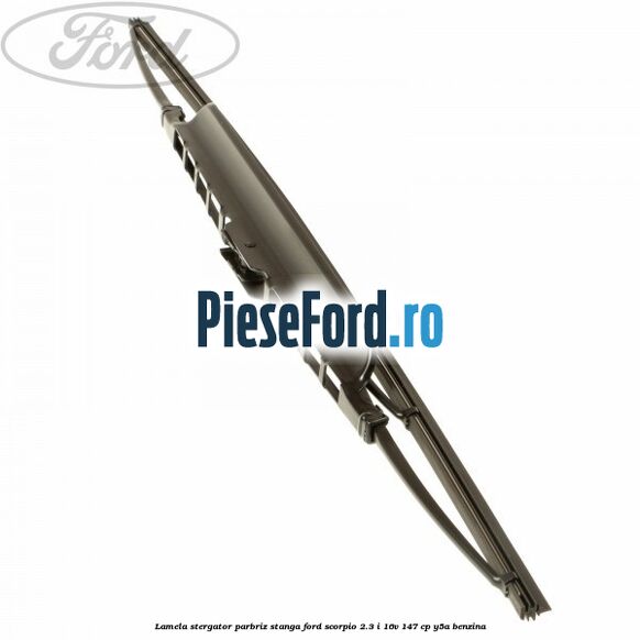 Lamela stergator parbriz stanga Ford Scorpio 2.3 i 16V 147 cp Y5A benzina
