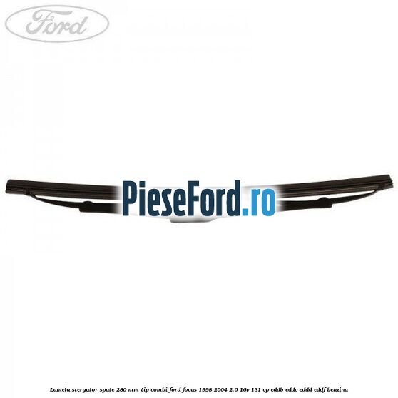 Lamela stergator spate 280 MM tip combi Ford Focus 1998-2004 2.0 16V 131 cp EDDB, EDDC, EDDD, EDDF benzina