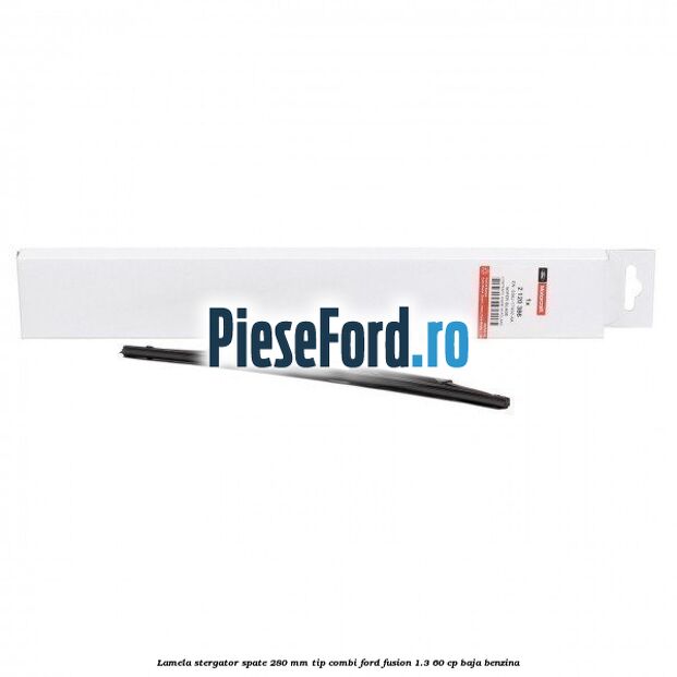 Lamela stergator spate 280 MM tip combi Ford Fusion 1.3 60 cp