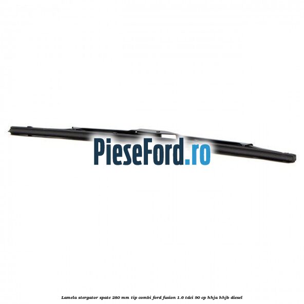 Lamela stergator spate 280 MM tip combi Ford Fusion 1.6 TDCi 90 cp Lamela stergator spate 280 MM tip combi Ford Fusion 1.6 TDCi 90 cp HHJA, HHJB diesel
