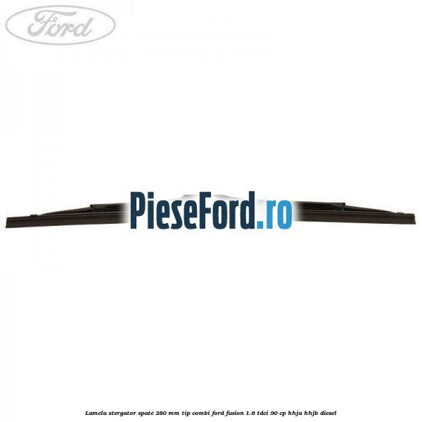 Lamela stergator spate 280 MM tip combi Ford Fusion 1.6 TDCi 90 cp Lamela stergator spate 280 MM tip combi Ford Fusion 1.6 TDCi 90 cp HHJA, HHJB diesel