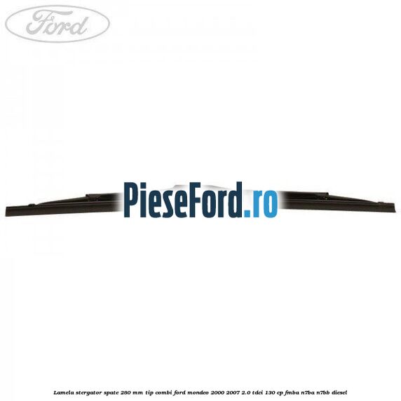 Lamela stergator spate 280 MM tip combi Ford Mondeo 2000-2007 2.0 TDCi 130 cp Lamela stergator spate 280 MM tip combi Ford Mondeo 2000-2007 2.0 TDCi 130 cp FMBA, N7BA, N7BB diesel