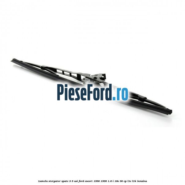 Lamela stergator spate 3/5 usi Ford Escort 1990-1995 1.6 i 16V 90 cp L1E, L1K benzina