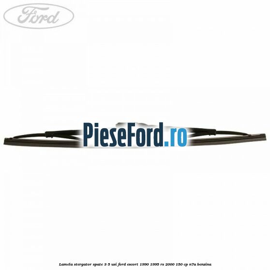 Lamela stergator spate 3/5 usi Ford Escort 1990-1995 RS 2000 150 cp N7A benzina