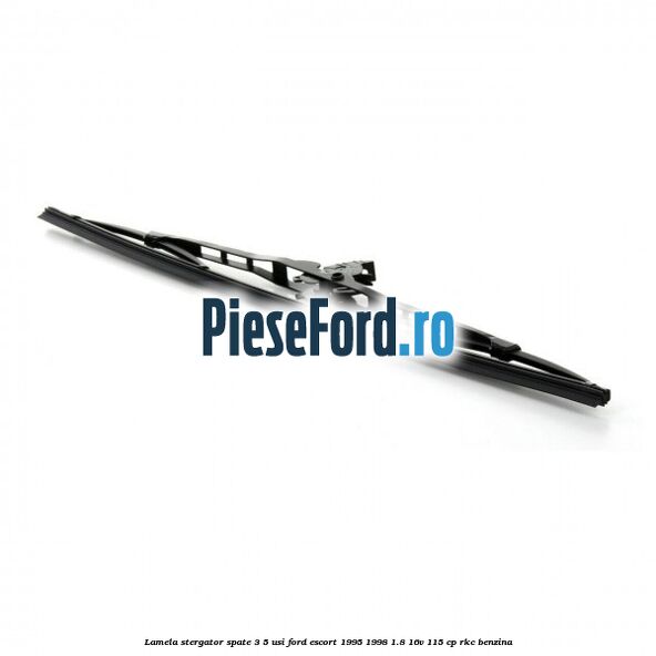 Lamela stergator spate 3/5 usi Ford Escort 1995-1998 1.8 16V 115 cp RKC benzina