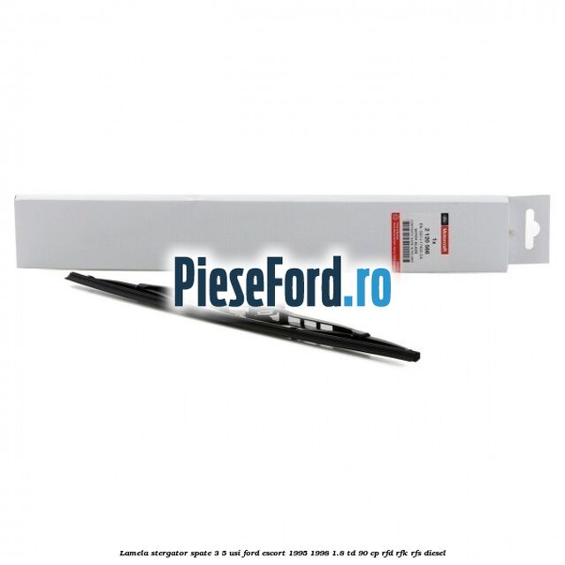 Lamela stergator spate 3/5 usi Ford Escort 1995-1998 1.8 TD 90 cp RFD, RFK, RFS diesel