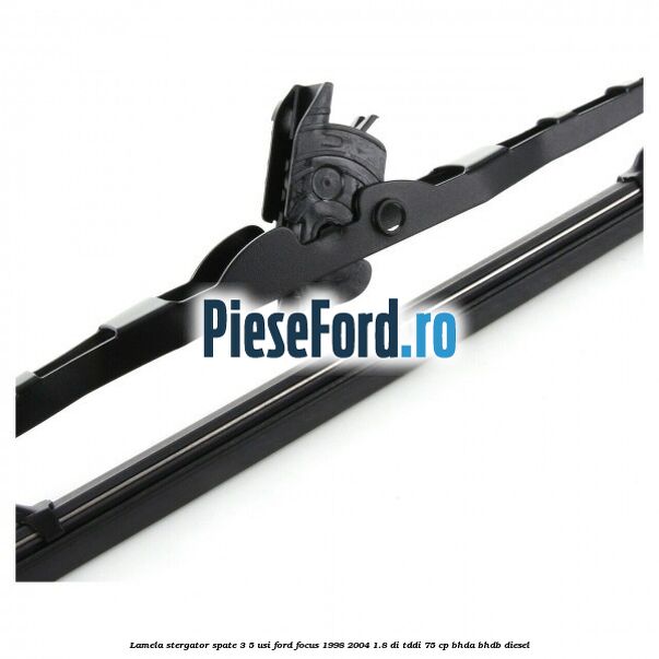 Lamela stergator spate 3/5 usi Ford Focus 1998-2004 1.8 DI/TDDi 75 cp BHDA, BHDB diesel