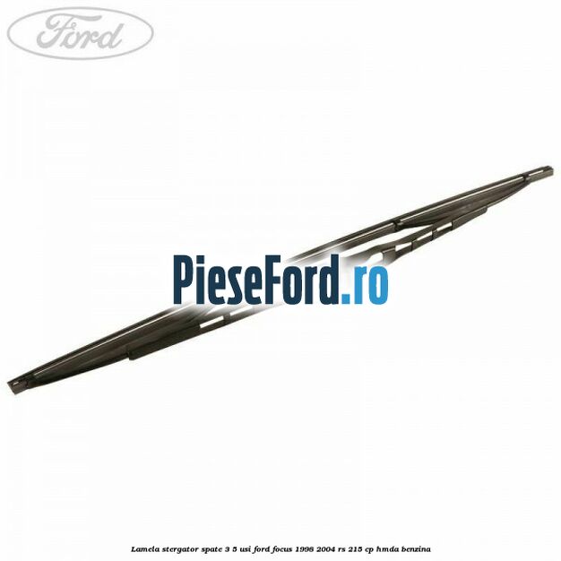 Lamela stergator spate 3/5 usi Ford Focus 1998-2004 RS 215 cp HMDA benzina