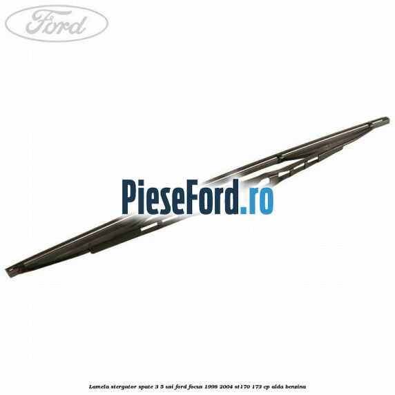 Lamela stergator spate 3/5 usi Ford Focus 1998-2004 ST170 173 cp ALDA benzina