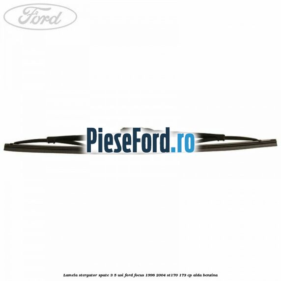Lamela stergator spate 3/5 usi Ford Focus 1998-2004 ST170 173 cp ALDA benzina