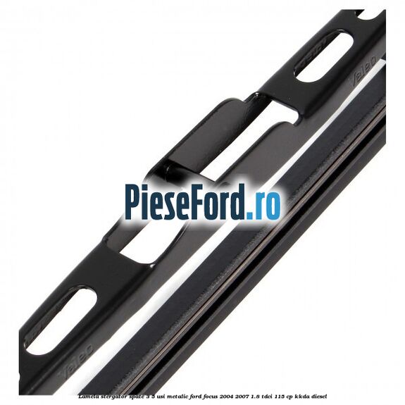 Lamela stergator spate 3/5 usi metalic Ford Focus 2004-2007 1.8 TDCi 115 cp Lamela stergator spate 3/5 usi metalic Ford Focus 2004-2007 1.8 TDCi 115 cp KKDA diesel