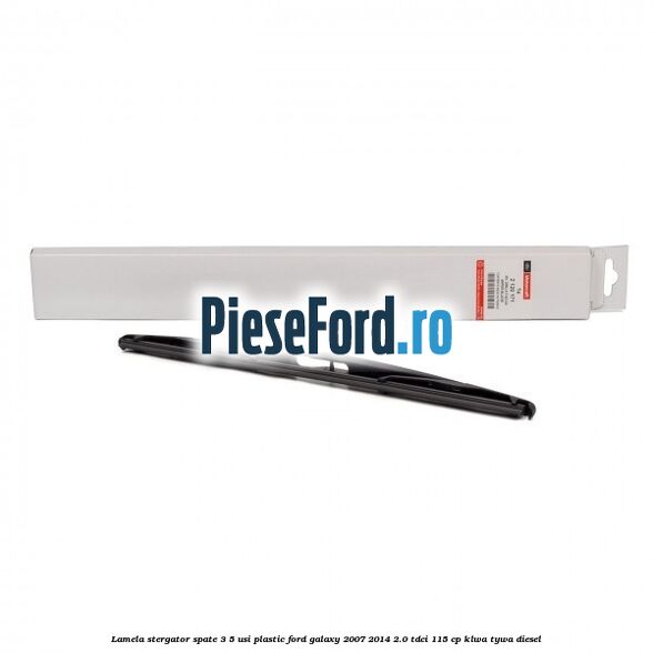 Lamela stergator spate 3/5 usi plastic Ford Galaxy 2007-2014 2.0 TDCi 115 cp