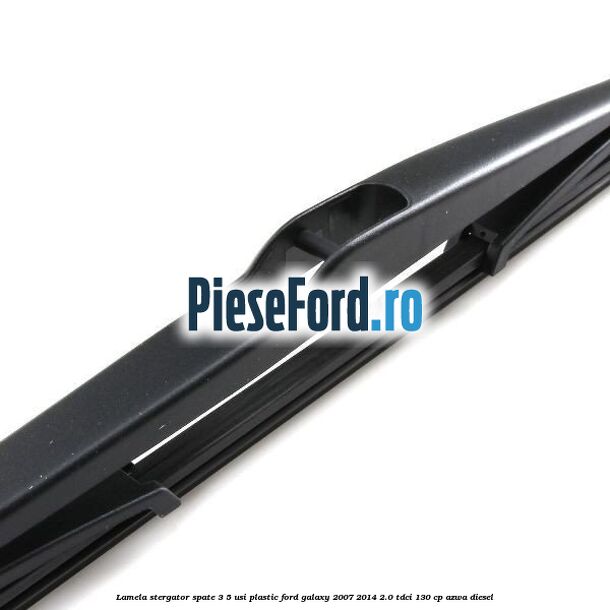 Lamela stergator spate 3/5 usi plastic Ford Galaxy 2007-2014 2.0 TDCi 130 cp Lamela stergator spate 3/5 usi plastic Ford Galaxy 2007-2014 2.0 TDCi 130 cp AZWA diesel