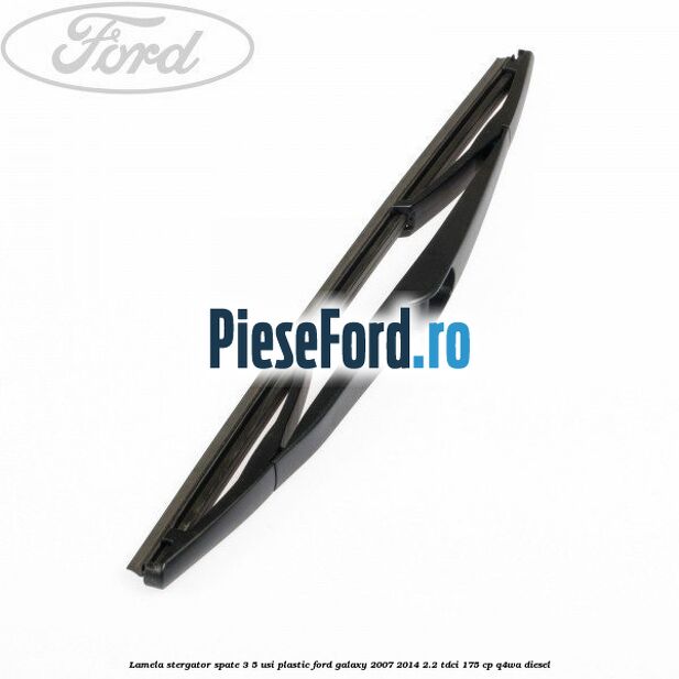 Lamela stergator spate 3/5 usi plastic Ford Galaxy 2007-2014 2.2 TDCi 175 cp Q4WA diesel