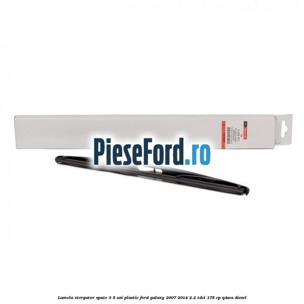 Lamela stergator spate 3/5 usi plastic Ford Galaxy 2007-2014 2.2 TDCi 175 cp