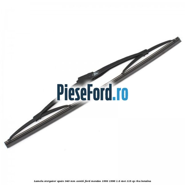 Lamela stergator spate 340 mm combi Ford Mondeo 1993-1996 1.8 4x4 115 cp Lamela stergator spate 340 mm combi Ford Mondeo 1993-1996 1.8 4x4 115 cp RKA benzina