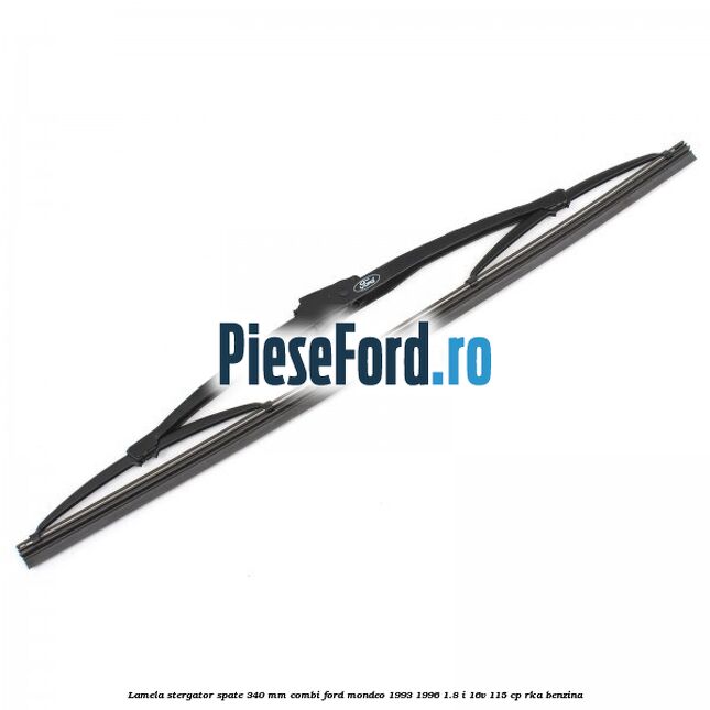 Lamela stergator spate 340 mm combi Ford Mondeo 1993-1996 1.8 i 16V 115 cp