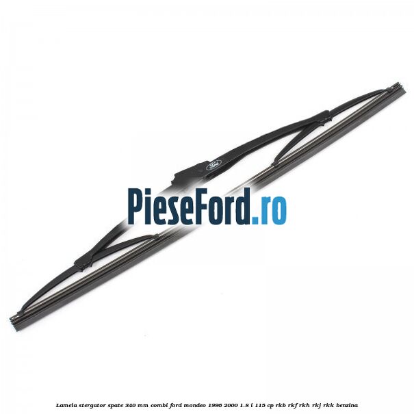 Lamela stergator spate 340 mm combi Ford Mondeo 1996-2000 1.8 i 115 cp