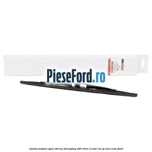 Lamela stergator spate 345 MM Ford Galaxy 2007-2014 1.6 TDCi 115 cp