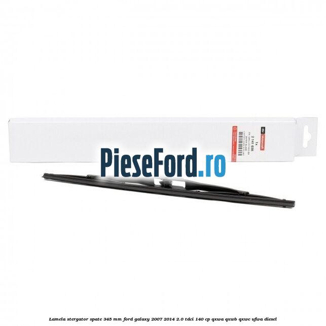 Lamela stergator spate 345 MM Ford Galaxy 2007-2014 2.0 TDCi 140 cp QXWA, QXWB, QXWC, UFWA diesel