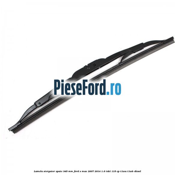 Lamela stergator spate 345 MM Ford S-Max 2007-2014 1.6 TDCi 115 cp T1WA, T1WB diesel
