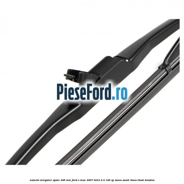 Lamela stergator spate 345 MM Ford S-Max 2007-2014 2.0 145 cp AOWA, AOWB, TBWA, TBWB benzina