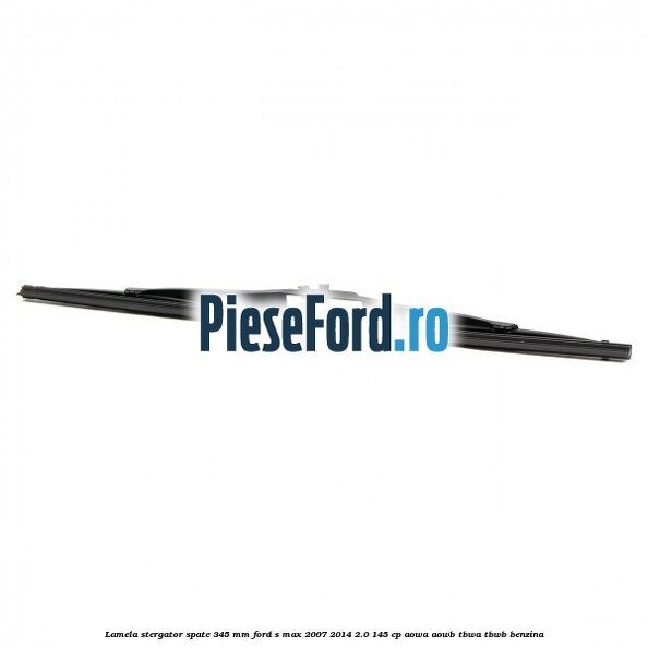 Lamela stergator spate 345 MM Ford S-Max 2007-2014 2.0 145 cp AOWA, AOWB, TBWA, TBWB benzina
