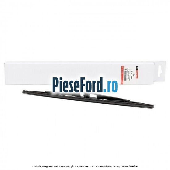 Lamela stergator spate 345 MM Ford S-Max 2007-2014 2.0 EcoBoost 203 cp