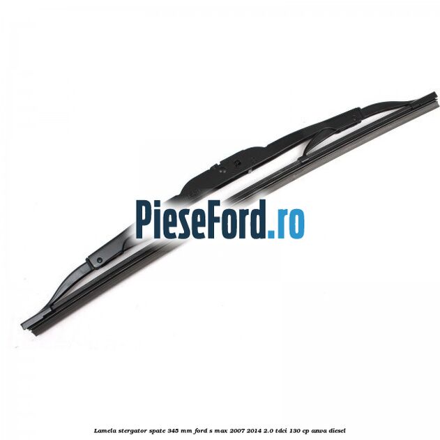 Lamela stergator spate 345 MM Ford S-Max 2007-2014 2.0 TDCi 130 cp AZWA diesel