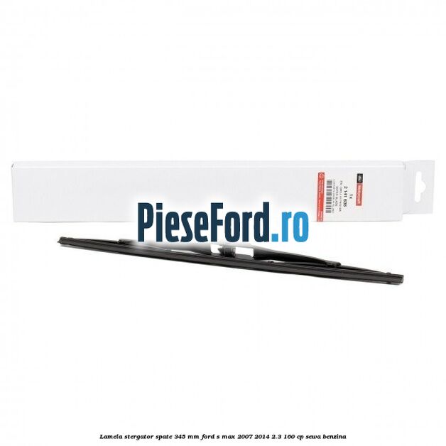 Lamela stergator spate 345 MM Ford S-Max 2007-2014 2.3 160 cp SEWA benzina