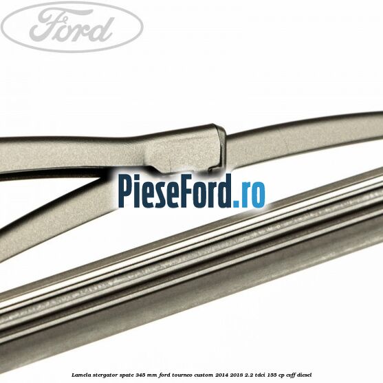 Lamela stergator spate 345 MM Ford Tourneo Custom 2014-2018 2.2 TDCi 155 cp Lamela stergator spate 345 MM Ford Tourneo Custom 2014-2018 2.2 TDCi 155 cp CVFF diesel