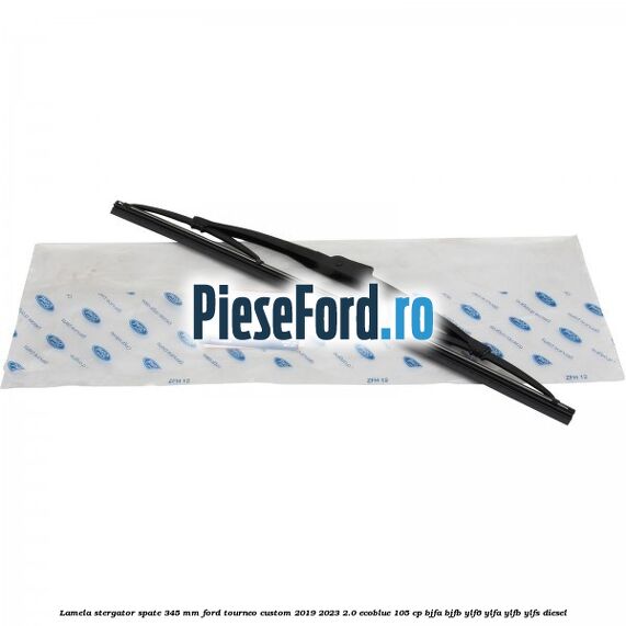 Lamela stergator spate 345 MM Ford Tourneo Custom 2019-2023 2.0 EcoBlue 105 cp BJFA, BJFB, YLF6, YLFA, YLFB, YLFS diesel