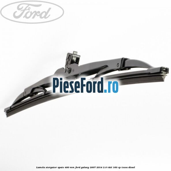 Lamela stergator spate 400 mm Ford Galaxy 2007-2014 2.0 TDCi 163 cp TXWA diesel