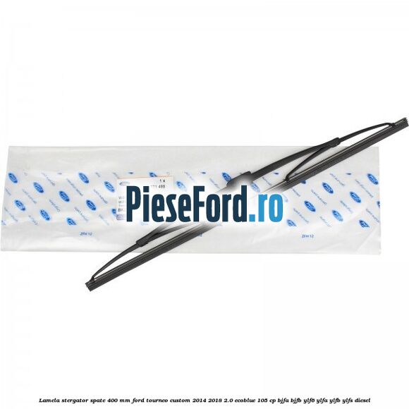 Lamela stergator spate 400 MM Ford Tourneo Custom 2014-2018 2.0 EcoBlue 105 cp Lamela stergator spate 400 MM Ford Tourneo Custom 2014-2018 2.0 EcoBlue 105 cp BJFA, BJFB, YLF6, YLFA, YLFB, YLFS diesel