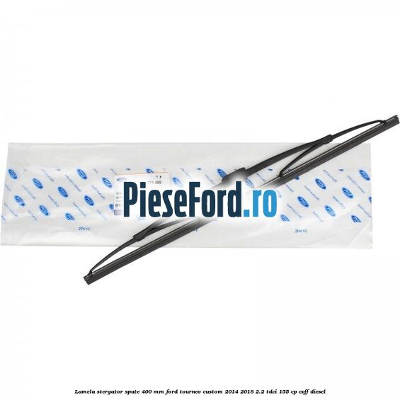 Lamela stergator spate 400 MM Ford Tourneo Custom 2014-2018 2.2 TDCi 155 cp CVFF diesel