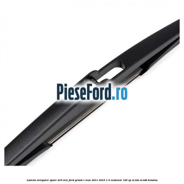 Lamela stergator spate 415 MM Ford Grand C-Max 2011-2015 1.0 EcoBoost 125 cp M1DA, M1DD benzina