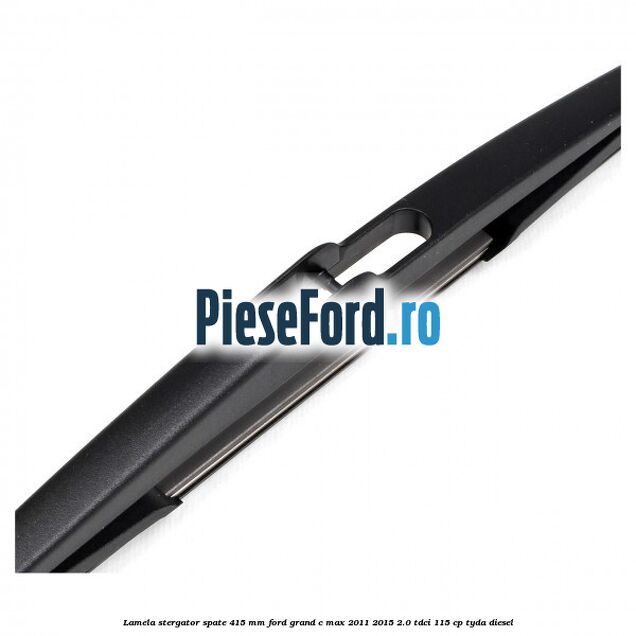 Lamela stergator spate 415 MM Ford Grand C-Max 2011-2015 2.0 TDCi 115 cp TYDA diesel