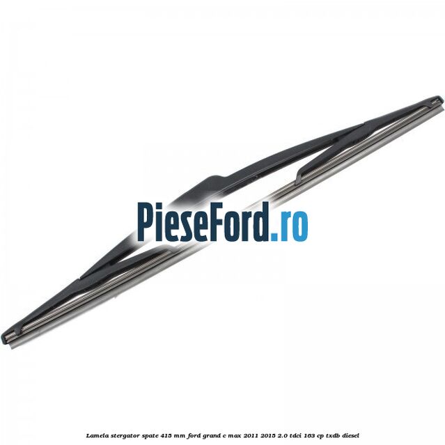 Lamela stergator spate 415 MM Ford Grand C-Max 2011-2015 2.0 TDCi 163 cp TXDB diesel