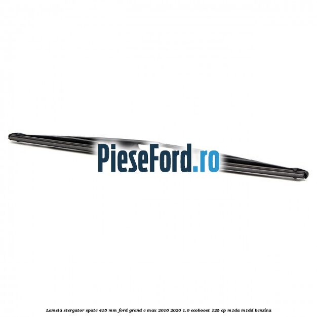 Lamela stergator spate 415 MM Ford Grand C-Max 2016-2020 1.0 EcoBoost 125 cp M1DA, M1DD benzina