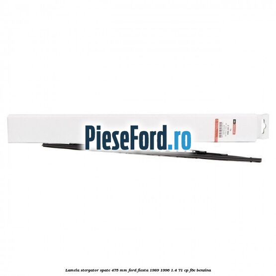 Lamela stergator spate 475 MM Ford Fiesta 1989-1996 1.4 71 cp