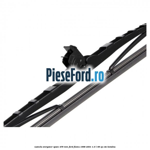 Lamela stergator spate 475 MM Ford Fiesta 1996-2001 1.0 i 65 cp C4E benzina